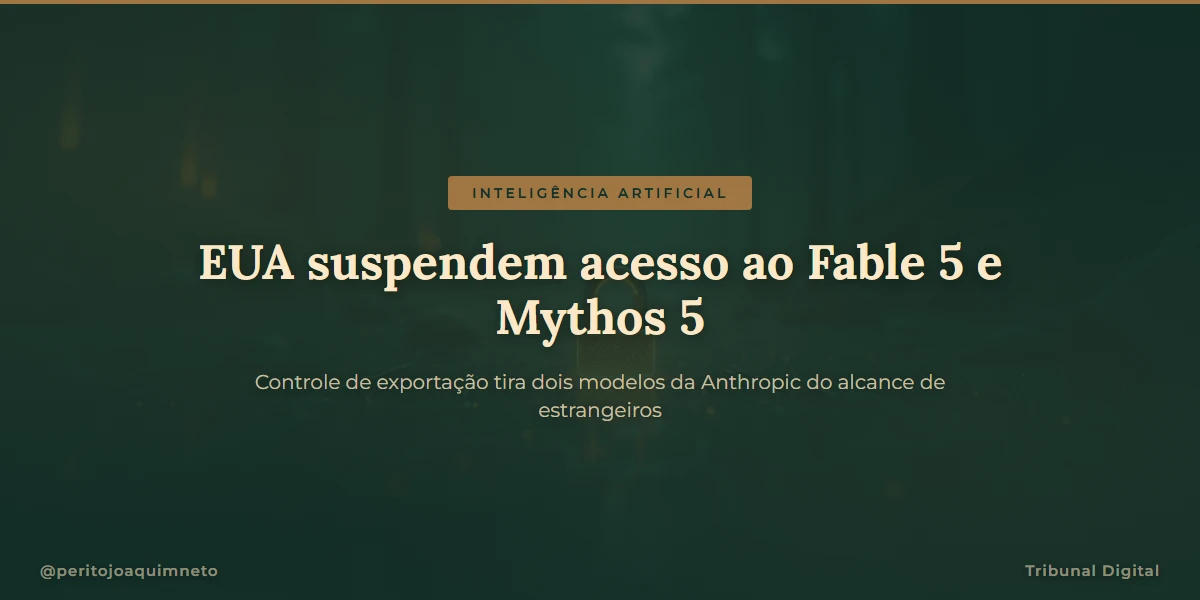 EUA suspendem acesso de estrangeiros ao Fable 5 e Mythos 5: o que mudou e por quê
