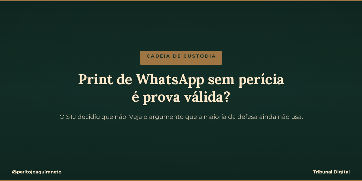 Print de WhatsApp sem perícia é prova válida? O STJ decidiu que não